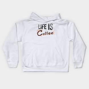 Life is coffee Kids Hoodie